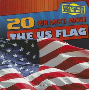20 Fun Facts about the Us Flag by Maria Nelson