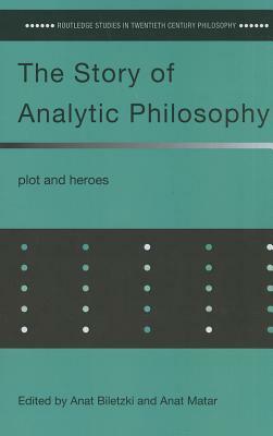 The Story of Analytic Philosophy: Plot and Heroes by 