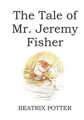 The Tale of Mr. Jeremy Fisher (illustrated) by Beatrix Potter