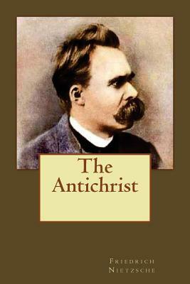 The Antichrist by Friedrich Nietzsche