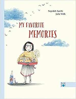 My Favorite Memories by Sepideh Sarihi, Julie Völk