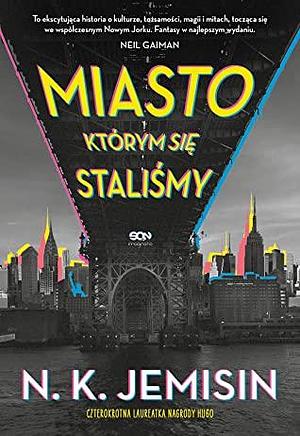 Miasto, którym się staliśmy by N.K. Jemisin