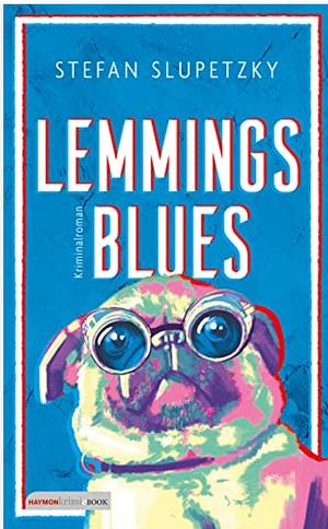 Lemmings Blues: Kriminalroman by Stefan Slupetzky
