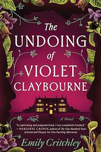 The Undoing of Violet Claybourne by Emily Critchley