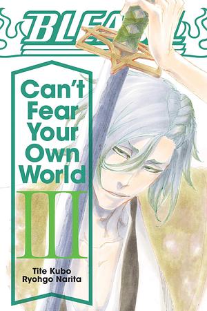 Bleach: Can't Fear Your Own World, Vol. 3 by Ryohgo Narita, Jan Mitsuko Cash, Tite Kubo
