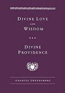 Angelic Wisdom about Divine Love and about Divine Wisdom: Angelic Wisdom about Divine Providence by Emanuel Swedenborg