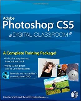 Adobe Photoshop CS5 Digital Classroom by Jennifer Smith