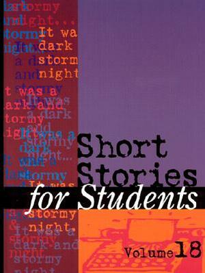 Short Stories for Students: Presenting Anlysis, Context, and Criticism on Commonly Studied Short Stories by 