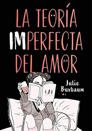 La teoría imperfecta del amor by Julie Buxbaum