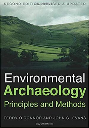 Environmental Archaeology: Principles and Methods by John Gwynne Evans, Terry P. O'Connor