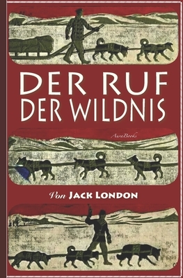 Der Ruf der Wildnis: Illustriert by Jack London