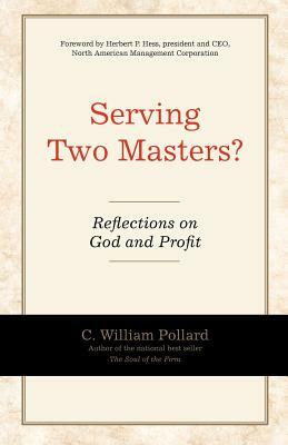 Serving Two Masters? by C. William Pollard