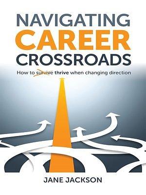 Navigating Career Crossroads by Jane Jackson