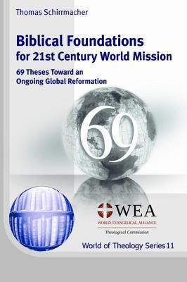 Biblical Foundations for 21st Century World Mission by Thomas Schirrmacher