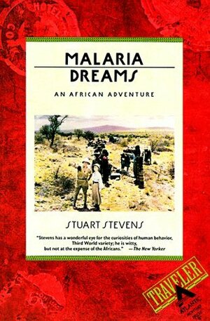 Malaria Dreams: An African Adventure by Stuart Stevens, Laura Hough