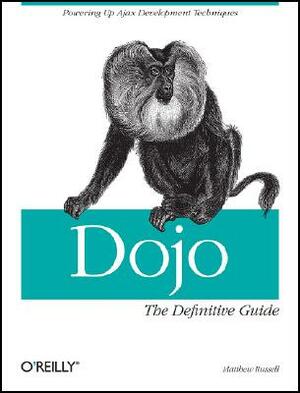 Dojo: The Definitive Guide: The Definitive Guide by Matthew A. Russell