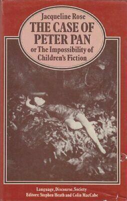 The Case of Peter Pan, Or, the Impossibility of Children's Fiction by Jacqueline Rose