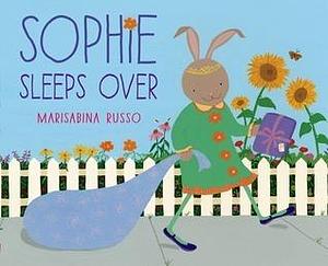 Sophie Sleeps Over: A Picture Book by Marisabina Russo, Marisabina Russo