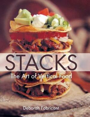 Stacks: The Art of Vertical Food by Frankie Frankeny, Deborah Fabricant