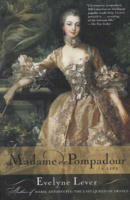 Madame de Pompadour: A Life by Evelyne Lever