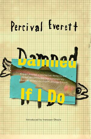 Damned If I Do by Percival Everett