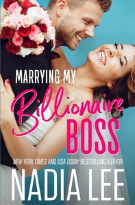 Marrying My Billionaire Boss by Nadia Lee