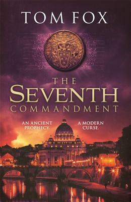 The Seventh Commandment: Twisty and Gripping, the Spellbinding New Conspiracy Thriller by Tom Fox