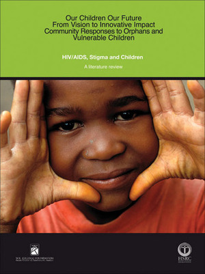 HIV/AIDS, Stigma and Children: A Literature Review by Inez Stephney, Harriet Deacon