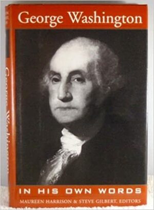 George Washington in his own words by George Washington