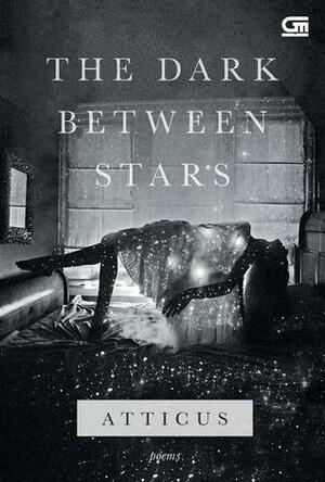 The Dark Between Stars by Atticus Poetry