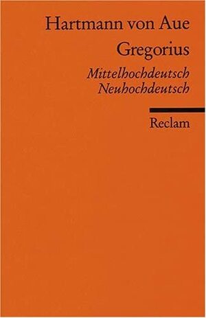 Gregorius, der güte Sünder. Mittelhochdeutsch / Neuhochdeutsch by Hartmann von Aue, Hugo Kuhn, Friedrich Neumann