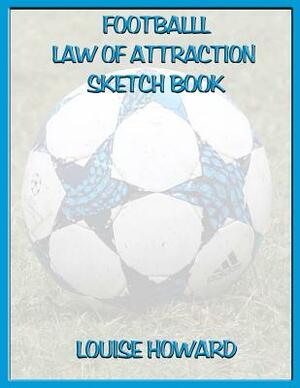 'Football' Themed Law of Attraction Sketch Book by Louise Howard