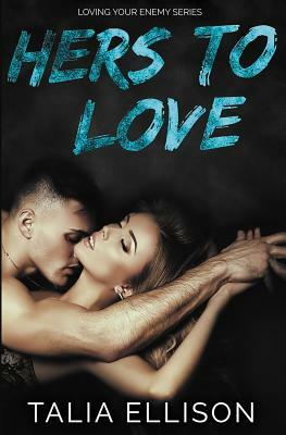 Hers to Love by Talia Ellison