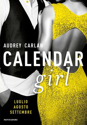 Calendar Girl: Luglio - Agosto - Settembre by Audrey Carlan