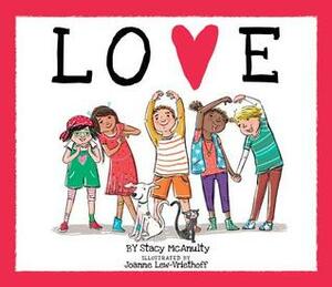 Love by Stacy McAnulty, Joanne Lew-Vriethoff