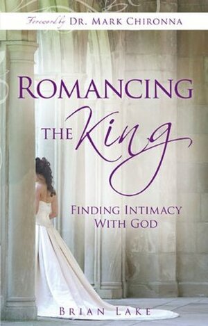 Romancing the King by Brian Lake, Jill Austin, Mark Chironna
