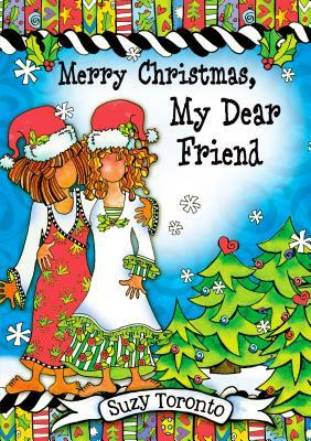 Merry Christmas, My Dear Friend by Suzy Toronto