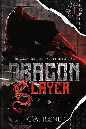 Dragon Slayer by C.A. Rene