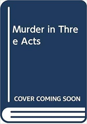 Murder in Three Acts by Agatha Christie