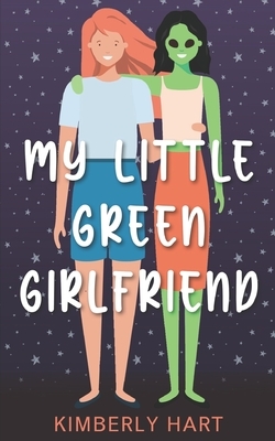 My Little Green Girlfriend by Kimberly Hart