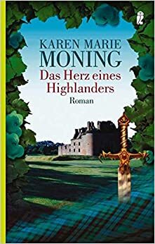 Das Herz eines Highlanders by Karen Marie Moning