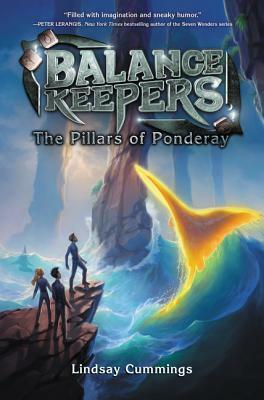 Balance Keepers, Book 2: The Pillars of Ponderay by Lindsay Cummings