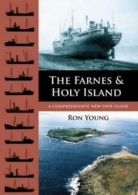 The Farnes and Holy Island: A Comprehensive New Dive Guide by Ron Young