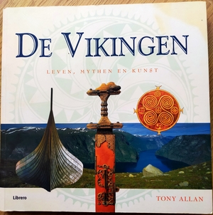 De Vikingen: leven, mythen en kunst by Tony Allan