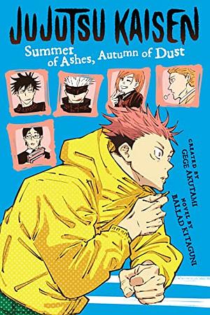Jujutsu Kaisen: Summer of Ashes Autumn of Dust Novel by Ballad Kitaguni, Gege Akutami