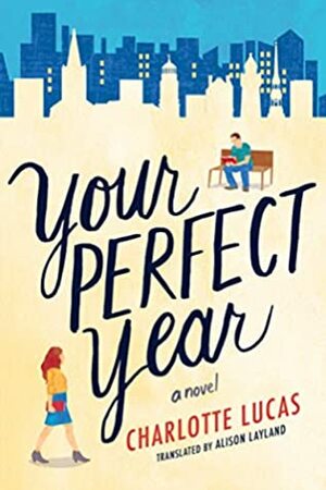 Your Perfect Year by Charlotte Lucas