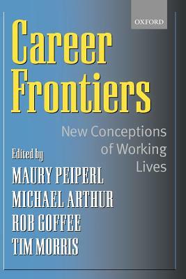 Career Frontiers: New Conceptions of Working Lives by Michael B. Arthur