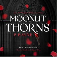 Moonlit Thorns by P. Rayne