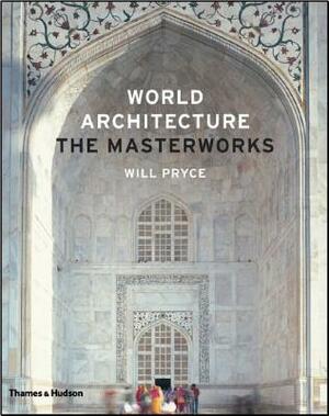 World Architecture: The Masterworks by Will Pryce