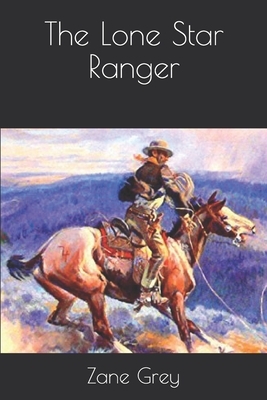 The Lone Star Ranger by Zane Grey